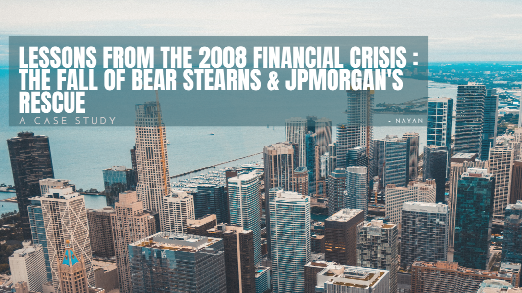 Lessons from the 2008 Financial Crisis: The Fall of Bear Stearns and JPMorgan’s Rescue – A Case Study