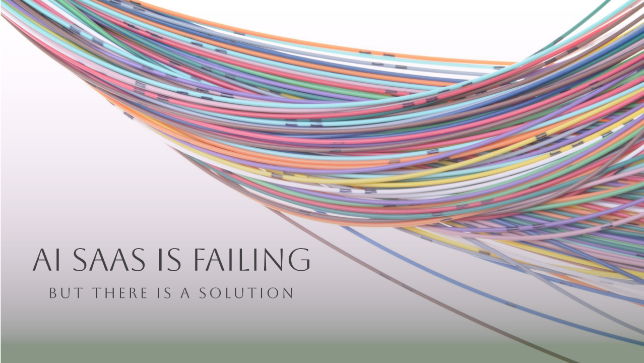 AI SaaS is Failing—But There’s a Solution...